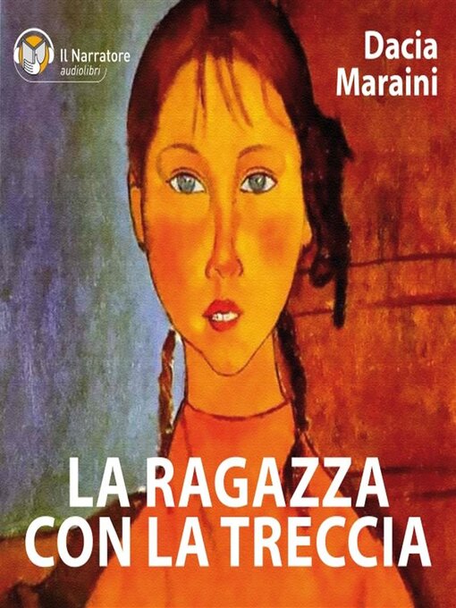 Détails du titre pour La ragazza con la treccia par Dacia Maraini - Disponible